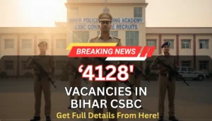 Bihar CSBC Constable Posts 4128 – Secure Your Dream police job